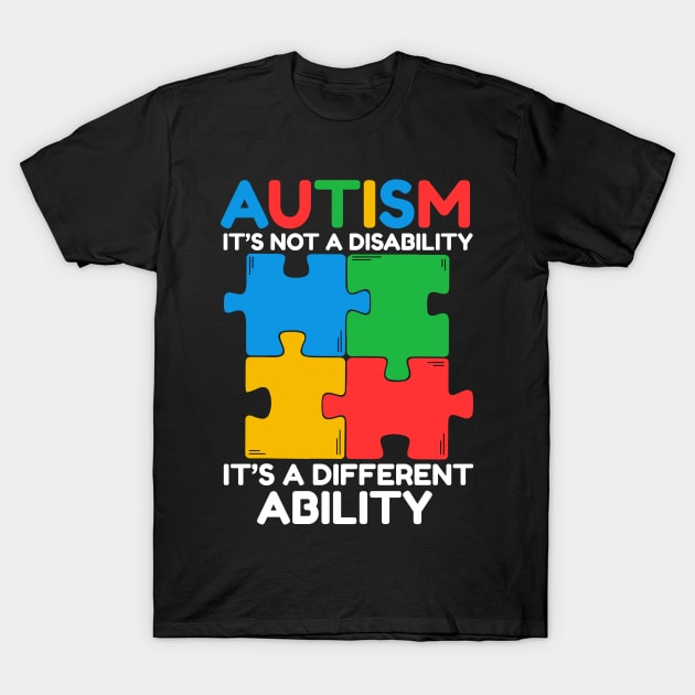 Autism is not a Disability its a different Ability T-Shirt by Krishnansh W.